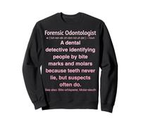 Odontologue médico-légal Sweatshirt