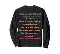 Odontologue médico-légal Sweatshirt