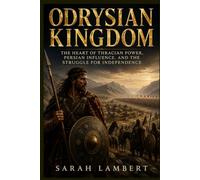 ODRYSIAN KINGDOM: THE HEART OF THRACIAN POWER, PERSIAN INFLUENCE, AND THE STRUGGLE FOR INDEPENDENCE