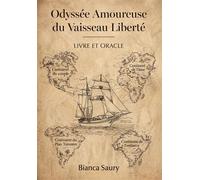 Odyssée Amoureuse du Vaisseau Liberté - Bianca Saury - Bookelis - broché - Essai