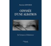 Odyssée d'une Albatros De l'errance à l'inhérence - Patricia Ghyoros - Baudelaire - broché - Récit