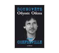 Odyssée Odessa Alias chefdeville - Serge Dounovetz - Le Dilettante - broché - Roman
