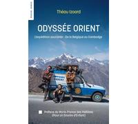 Odyssée Orient L'expédition souriante - Théau Izoard - Blanche De Peuterey Les Editions - broché - Essai