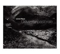 Odyssée pastorale Lionel Roux (Auteur), Jean-Paul Curnier (Auteur)