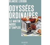 Odyssées ordinaires - Le matin mode d'emploi Blanche Leridon (Auteur)
