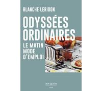 Odyssées ordinaires - Le matin mode d'emploi - Blanche Leridon - Bouquins Editions - broché - Essai