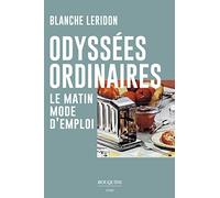 Odyssées ordinaires - Le matin mode d'emploi: Le matin, mode d'emploi