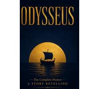 ODYSSEUS: The Complete Homer: A Story Retelling