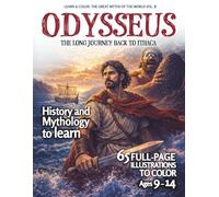 Odysseus · The Long Journey Back to Ithaca: History and Mythology to learn + 65 Full-Page Illustrations to Color | Ages 9-14