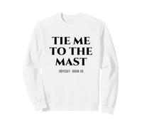 Odysseus Tie Me to The Mast Mythologie Grecque Antique Sweatshirt