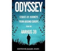 Odyssey: Stories of Journeys from Around Europe by the Aarhus 39 - [Livre en VO] Various Authors, Daniel Hahn (Auteur)
