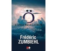 Ö l'ange révélateur Frédéric Zumbiehl (Auteur)