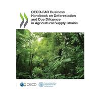 OECD-FAO Business Handbook on Deforestation and Due Diligence in Agricultural Supply Chains