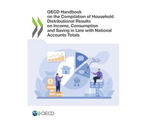 OECD Handbook on the Compilation of Household Distributional Results on Income, Consumption and Saving in Line with National Accounts Totals