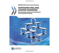 Oecd Public Governance Reviews Northern Ireland (United Kingdom): Implementing Joined-Up Governance For A Common Purpose