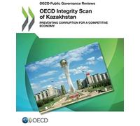 Oecd Public Governance Reviews Oecd Integrity Scan Of Kazakhstan