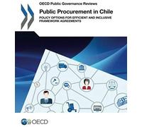 Oecd Public Governance Reviews Public Procurement In Chile: Policy Options For Efficient And Inclusive Framework Agreements