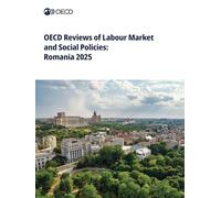 OECD Reviews of Labour Market and Social Policies: Romania 2025
