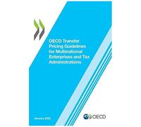 Oecd Transfer Pricing Guidelines For Multinational Enterprises And Tax Administrations 2022