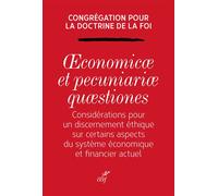Oeconomicae et pecuniariae quaestiones Considérations pour un discernement éthique sur certains aspects du système économique et financier actuel - Cong doctrine foi - Cerf - broché - Essai