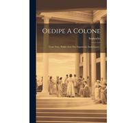 Oedipe A Colone: Texte Grec. Publié Avec Des Arguments Analytiques...
