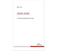 Oedipe athée Les hommes abandonnés des dieux - Marc Lebiez - L'harmattan - broché - Essai
