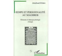 Oedipe et personnalité au Maghreb Eléments d'ethnopsychologie clinique - Abdelhadi Elfakir - L'harmattan - broché - Livre