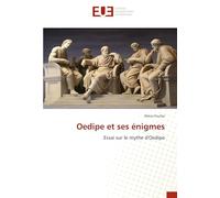 Oedipe et ses énigmes: Essai sur le mythe d'Oedipe
