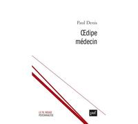 Oedipe médecin Séparation, dépression, sublimation - Paul Denis - Puf - broché - Essai