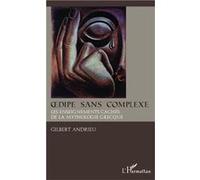 Oedipe Sans Complexe - Les Dessous Cachés De La Mythologie Grecque