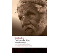 Oedipus the King and Other Tragedies: Oedipus the King, Aias, Philoctetes, Oedipus at Colonus