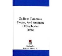 Oedipus Tyrannus, Electra, and Antigone of Sophocles Sophocles (Auteur)