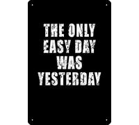 Oedrtqi Impression photographique amusante « The only easy day was yesterday - US Navy SEALS Saying, motivation » - Plaque en métal pour maison, cuisine, bar, chambre, garage - 20,3 x 30,5 cm