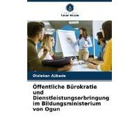 Öffentliche Bürokratie Und Dienstleistungserbringung Im Bildungsministerium Von Ogun