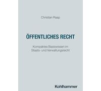 Öffentliches Recht: Kompaktes Basiswissen im Staats- und Verwaltungsrecht