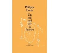Oeil jete par la fenetre (Un) Philippe Dorin (Auteur)