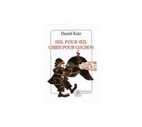 Daniel Katz – Oeil pour oeil, chien pour cochon – Roman – Poche
