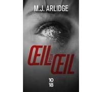 Oeil pour oeil Matthew J. Arlidge (Auteur), Séverine Quelet (Traduction)