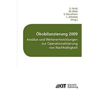 Ökobilanzierung 2009 : Ansätze Und Weiterentwicklungen Zur Operationalisierung Von Nachhaltigkeit ; Tagungsband Der Fünften Ökobilanz-Werkstatt, Campus Weihenstephan, Freising, 5. Bis 7. Oktober 2009