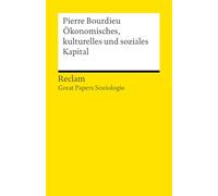 Ökonomisches, kulturelles und soziales Kapital: [Great Papers Soziologie] - Bourdieus wichtiger Text über die Sozialstruktur von Gesellschaften - 14740