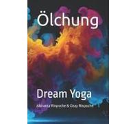 Ölchung: Dream Yoga (The Six Yogas Of The Bon Lineage)