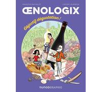 Oenologix 2 - Objectif dégustation! Tout savoir pour déguster, servir et accompagner le vin en BD - François Bachelot - Dunod - broché - Bande dessinée