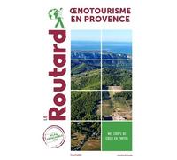 Guide du Routard Oenotourisme en Provence
