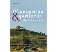 Oenotourisme et spiritourisme Alain Marty (Auteur)