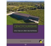 Oenotourisme - Une Mise En Désir Des Territoires
