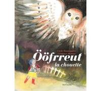 Ööfrreut la chouette Cécile Roumiguière (Auteur), Clémence Monnet (Illustration)