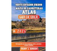 OESTE ESTADOS UNIDOS MAPA DE CARRETERAS ATLAS GUÍA DE VIAJE 2026: Navegando por las mejores rutas, paradas y joyas ocultas