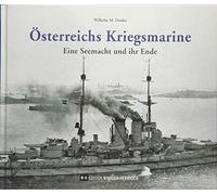 Österreichs Kriegsmarine: Eine Seemacht und ihr Ende