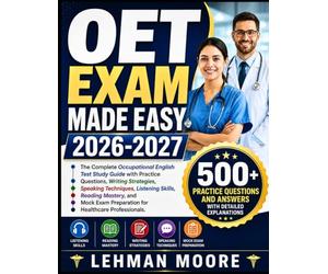 OET EXAM MADE EASY 2026-2027: The Complete Occupational English Test Study Guide with Practice Questions, Writing Strategies, Speaking Techniques, ... Exam Preparation for Healthcare Professionals