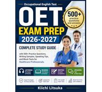 OET EXAM PREP 2026-2027: Complete Study Guide with 500+ Practice Questions, Writing Samples, Speaking Tips, and Mock Tests for Healthcare Professionals